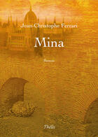 Couverture du livre « Mina » de Jean-Christophe Ferrari aux éditions Theles