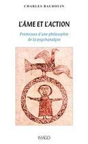 Couverture du livre « L'âme et l'action ; prémisses d'une philosophie de la psychanalyse » de Baudouin Charles aux éditions Imago