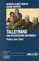 Couverture du livre « Talleyrand, une mystification historique » de Georges-Albert Morlot et Jeanne Happert aux éditions Spm Lettrage