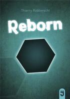Couverture du livre « Reborn » de Thierry Robberecht aux éditions Mijade