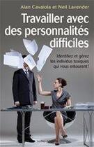 Couverture du livre « Travailler avec des personnalités difficiles » de A Cavaiola et N Lavender aux éditions Ixelles