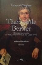 Couverture du livre « Théophile Berlier : Révolutionnaire et rédacteur oublié du Code civil » de Hubert De Vauplane aux éditions Michel De Maule