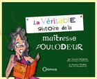 Couverture du livre « La véritable histoire de la maîtresse Poulodeur » de Pascale Hermann et Pauline Techer aux éditions Orphie