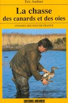 Couverture du livre « Aed chasse des canards et des oies (la) » de Eric Audinet aux éditions Sud Ouest Editions