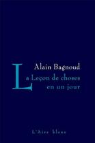 Couverture du livre « LECON DE CHOSES EN UN JOUR -LA- » de Bagnoud Alain aux éditions Éditions De L'aire