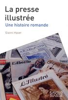 Couverture du livre « La presse illustree - une histoire romande » de Gianni Haver aux éditions Ppur