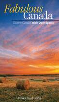 Couverture du livre « Fabulous Canada ; discover Canada's wide open spaces ! » de  aux éditions Ulysse