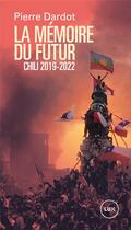 Couverture du livre « La mémoire du futur : Chili 2019-2022 » de Pierre Dardot aux éditions Lux Canada
