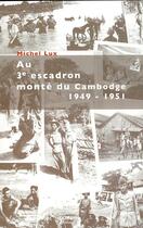 Couverture du livre « Au 3e escadron monté du Cambodge 1949-1951 » de Michel Lux aux éditions Odin