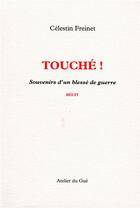 Couverture du livre « Touché ! souvenirs d'un blessé de guerre » de Celestin Freinet aux éditions Atelier Du Gue