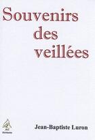 Couverture du livre « Souvenirs des veillées » de Jean-Baptiste Luron aux éditions A A Z Patrimoine