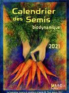 Couverture du livre « Calendrier des semis ; biodynamique (édition 2021) » de Mathias K. Thun aux éditions Bio Dynamique