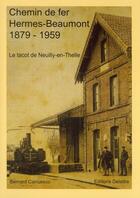Couverture du livre « Chemin de fer Hermes-Beaumont 1879-1959 ; Le tacot de Neuilly-en-Thelle » de Bernard Carruesco aux éditions Delattre