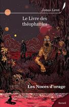 Couverture du livre « Le livre des théophanies ; les noces d'orage » de Jonas Lenn aux éditions Griffe D'encre