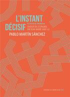 Couverture du livre « L'instant décisif » de Pablo Martin Sanchez aux éditions La Contre Allee
