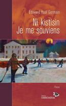 Couverture du livre « Ni Kistisin : je me souviens » de Germain Edouard Itual aux éditions Hannenorak