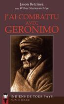 Couverture du livre « J'ai combattu avec Geronimo » de Jason Betzinez et Wilbur Sturtevant Nye aux éditions Indiens De Tous Pays