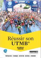 Couverture du livre « Réussir son UTMB » de Guillaume Millet et Francois Nicot aux éditions Outdoor