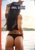 Couverture du livre « Anal Queen : Histoires Érotiques de Sexe Explicite, en Français » de Rossi Eva aux éditions Tredition