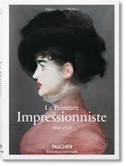 Couverture du livre « La peinture impressionniste; 1860-1920 » de Peter Heinz Feist et Ingo F. Walther aux éditions Taschen