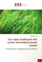 Couverture du livre « Les rejets hydriques des unites d'ennoblissement textile » de Bouatay Feriel aux éditions Editions Universitaires Europeennes