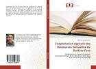 Couverture du livre « L'exploitation agricole des ressources naturelles du burkina faso - diagnostic des risques et impact » de  aux éditions Editions Universitaires Europeennes