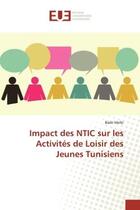 Couverture du livre « Impact des ntic sur les activites de loisir des jeunes tunisiens » de Melki Badii aux éditions Editions Universitaires Europeennes