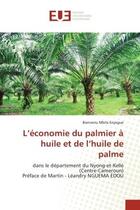 Couverture du livre « L'economie du palmier a huile et de l'huile de palme - dans le departement du nyong-et-kelle (centre » de Mbila Enyegue B. aux éditions Editions Universitaires Europeennes