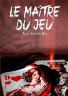 Couverture du livre « Le maître du jeu » de Marie-Christine Belz aux éditions Atramenta