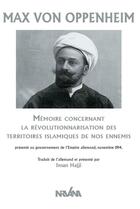 Couverture du livre « Mémoire concernant la révolutionnarisation des territoires islamiques de nos ennemis » de Max Von Oppenheim aux éditions Nirvana