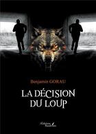 Couverture du livre « La décision du loup » de Benjamin Gorau aux éditions Baudelaire