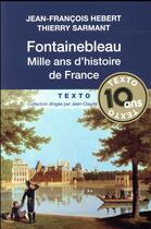 Couverture du livre « Fontainebleau ; mille ans d'Histoire de France » de Thierry Sarmant et Jean-Francois Hebert aux éditions Tallandier