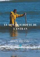 Couverture du livre « Le Don Quichotte de l'Estran » de Alain Briand aux éditions Le Lys Bleu