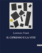 Couverture du livre « IL CIPRESSO E LA VITE » de Lorenzo Viani aux éditions Culturea