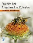 Couverture du livre « Pesticide Risk Assessment for Pollinators » de David Fischer et Tom Moriarty aux éditions Wiley-blackwell
