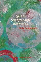 Couverture du livre « Slam - sophro conte pour ados » de Seraphine Melle aux éditions Lulu