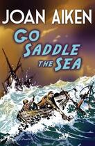 Couverture du livre « Go Saddle The Sea » de Joan Aiken aux éditions Rhcb Digital