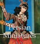 Couverture du livre « Persian Miniatures » de Anatoli Ivanov et Vladimir Loukonin aux éditions Parkstone International
