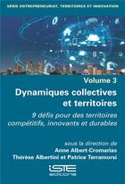 Couverture du livre « Dynamiques collectives et territoires : 9 défis pour des territoires compétitifs, innovants et durables » de Therese Albertini et Anne Albert-Cromarias et Patrice Terramorsi aux éditions Iste