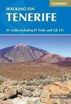 Couverture du livre « WALKING ON TENERIFE 3RD EDITION - 45 WALKS INCLUDING EL TEIDE AND GR 131 » de Paddy Dillon aux éditions Cicerone Press