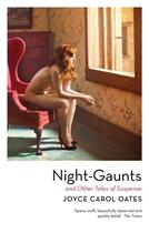 Couverture du livre « NIGHT-GAUNTS AND OTHER TALES OF SUSPENSE - STORIES » de Joyce Carol Oates aux éditions Head Of Zeus