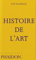 Couverture du livre « Histoire de l'art » de Ernst Hans Gombrich aux éditions Phaidon