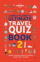 Couverture du livre « Lonely planet's ultimate travel quiz book - 2ed - anglais » de Lonely Planet Eng aux éditions Lonely Planet France