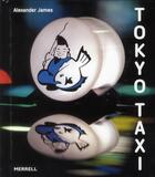 Couverture du livre « Tokyo taxi » de Alexander James aux éditions Merrell