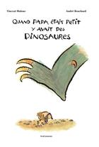 Couverture du livre « Quand papa était petit, y avait des dinosaures » de Vincent Malone et Andre Bouchard aux éditions Seuil Jeunesse