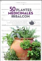 Couverture du livre « 50 plantes médicinales pour mon balcon » de Serge Schall aux éditions Larousse