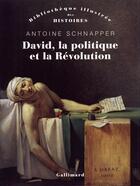 Couverture du livre « David, la politique et la révolution » de Antoine Schnapper aux éditions Gallimard