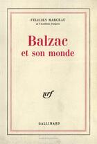 Couverture du livre « Balzac et son monde » de Felicien Marceau aux éditions Gallimard