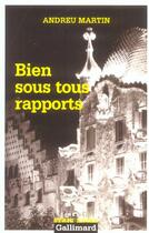 Couverture du livre « Bien sous tous rapports » de Andreu Martin aux éditions Gallimard