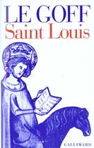 Couverture du livre « Saint Louis » de Jacques Le Goff aux éditions Gallimard